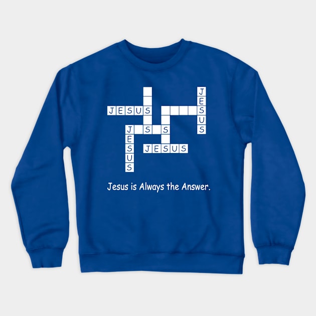 Jesus Is Always The Answer 1 Crewneck Sweatshirt by DariusRobinsons